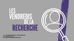 Les vendredis de la recherche